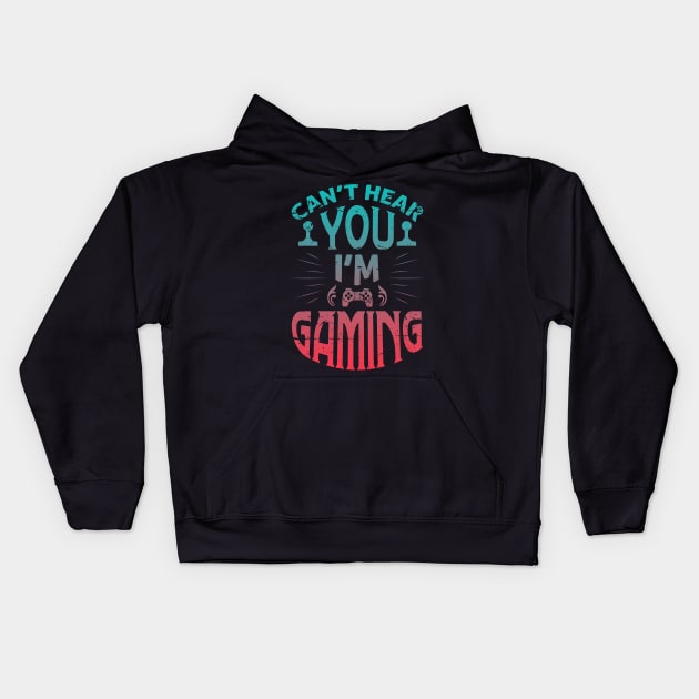 Cant hear you im gaming Kids Hoodie by Charaf Eddine